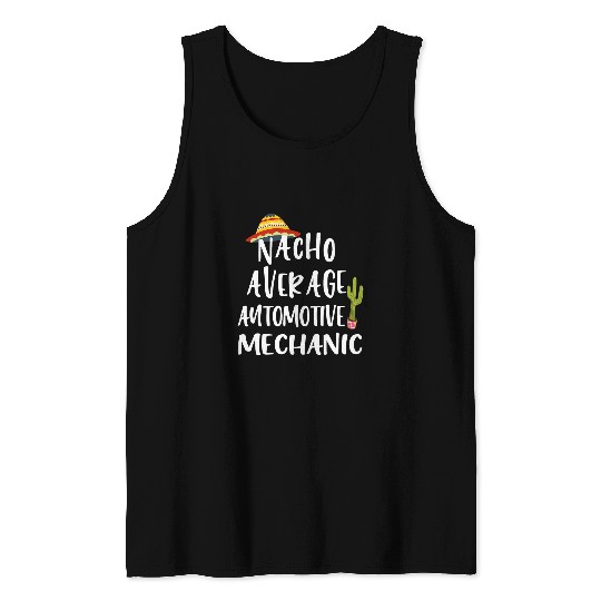 Nacho Average Automotive Mechanic Tank Tops