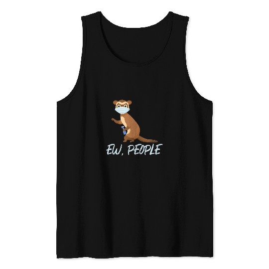 Ferret Pet ew people people hating ferrets lover ferret Tank Tops