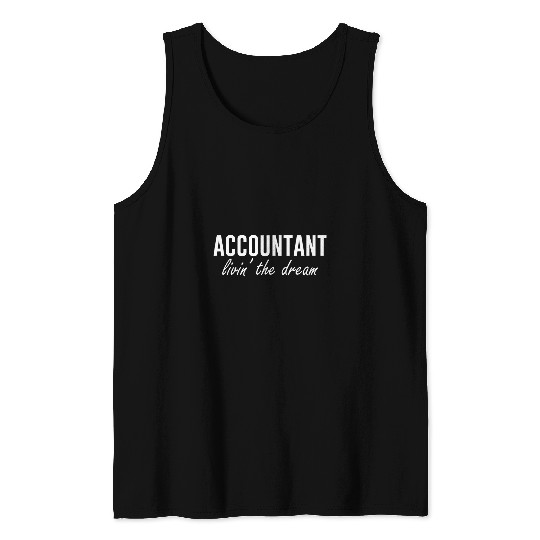 Accountant Job Livin the Dream Tax Accountant Funny Accounting Tank Tops
