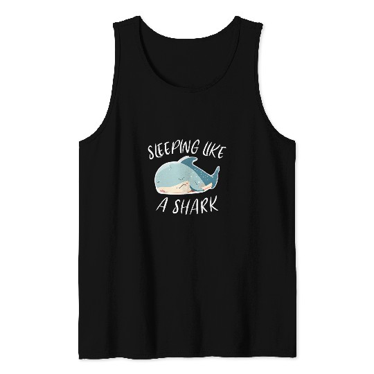 Shark Pet Sleeping Like A Shark Design For Shark Lovers Marine Life Tank Tops