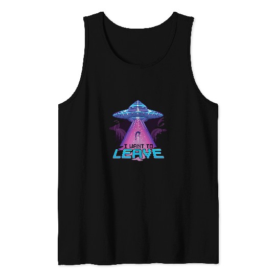 Aliens UFO Cute UFO I Want To Leave Funny Alien Spaceship Pun Tank Tops