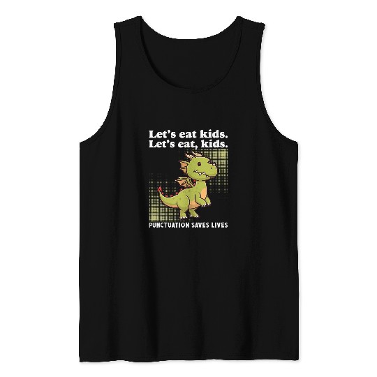 Dragon Pet Lets Eat Kids Punctuation Saves Lives Funny Grammar Tank Tops