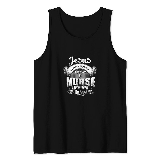 nurses Job 365 Jesus Saves Im Just A nurses Lending My Hand Tank Tops