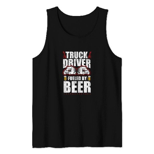 Truck Fun Driver Fueled By Beer 18 Wheeler Tank Tops