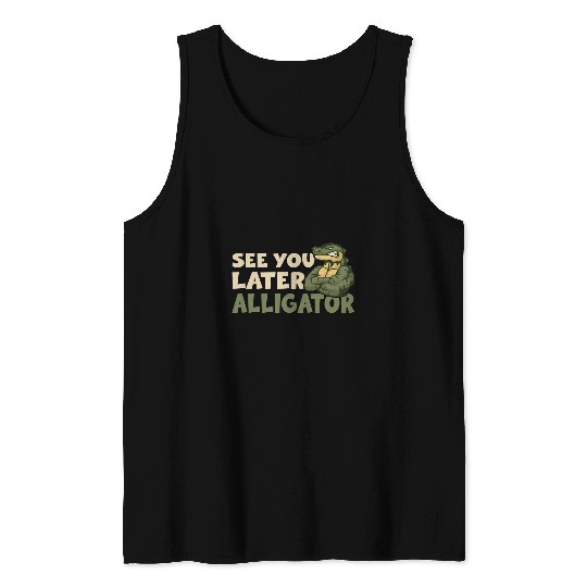 Alligator Pet See You Later Alligator Funny Alligator Crocodile8 Tank Tops