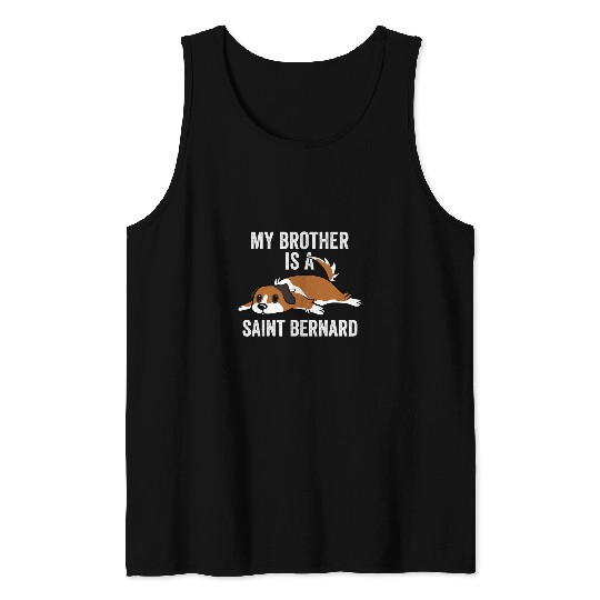 Saint Bernard Pet My Brother Is A Saint Bernard Tank Tops