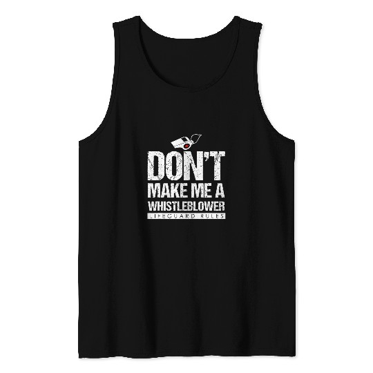 Lifeguard Lifesaver 3Dont Make Me A Whistleblower Tank Tops