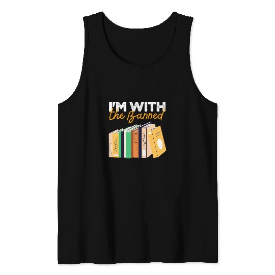 Book Fun Im With The Banned Books Read Banned Books Book Lover Tank Tops