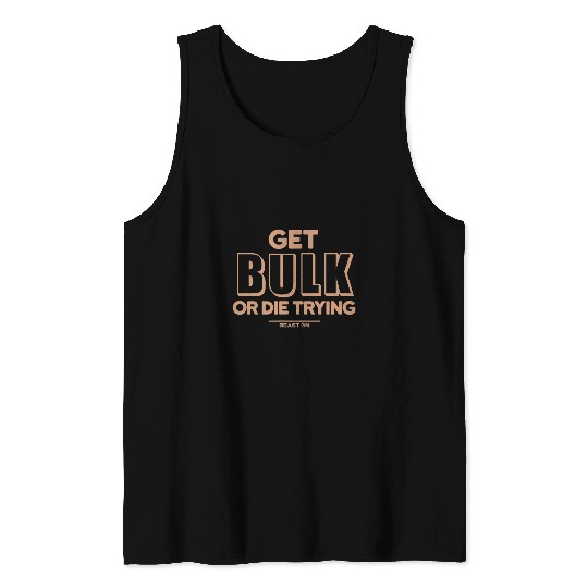 Get Bulk or die trying beige fitness motivation gym sayings Tank Tops