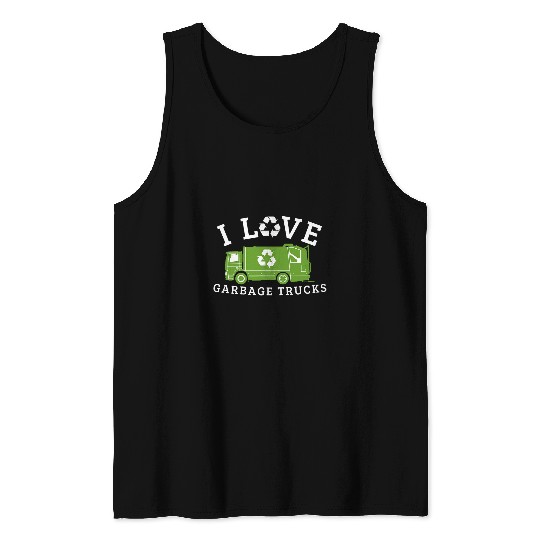 I Love Garbage Trucks Funny Garbage Truck Driver Recycling Tank Tops