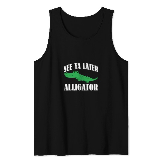 Alligator Pet See Ya Later Alligator  For Adults and Kids 5 Tank Tops