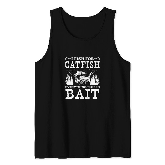 Fishing Fun I Fish For Catfish Everything Else Is Bait Catfishing Angler 2 Tank Tops