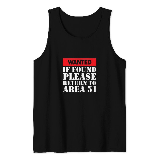 Aliens UFO Wanted If Found Please Return To Area 51 Tank Tops