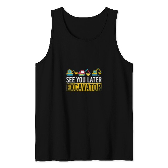 Excavator Fun See You Later Excavator Construction Work Boys Tank Tops