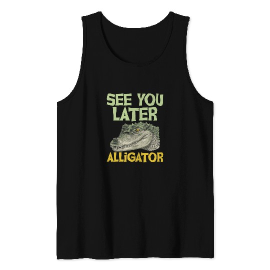Alligator Pet See You Later Alligator Gator Crocodile Zoo Animal Lover Tank Tops