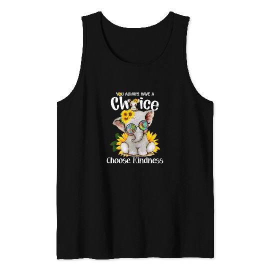 Elephant Mammal You Always Have A Choice Choose Kindness Hippie Tank Tops