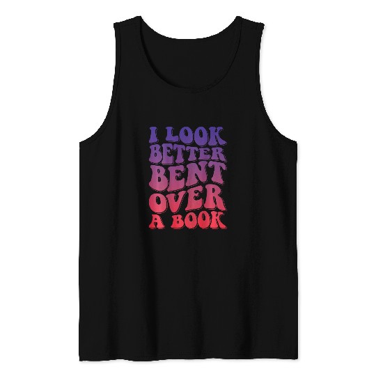 Book Fun I Look Better Bent Over A Book 40 Tank Tops