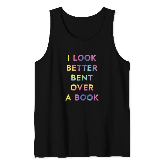 Book Fun I Look Better Bent Over A Book Funny Tank Tops
