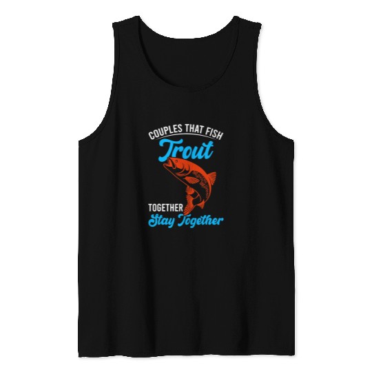 Fishing Fun Couples that fish trout togehter Trout Fishing Tank Tops