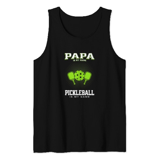 Sport Pickleball Mens Funny Pickleball Pun Papa Is My Name Pickleball Is My Game Tank Tops