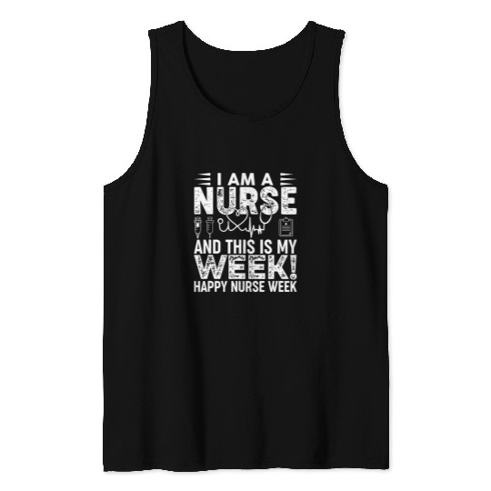 nurses Job Im A nurses And This Is My Week Happy nurses Week 52 Tank Tops
