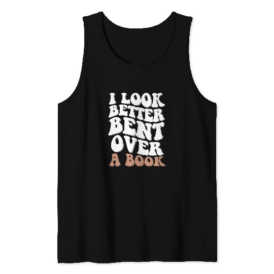 Book Fun I Look Better Bent Over A Book 08 Tank Tops