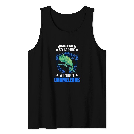 Chameleon Pet Life would be so boring without Chameleons 2 Tank Tops