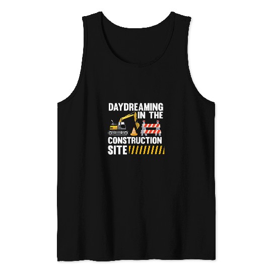 Excavator Fun Day dreaming in the construction site construction site exca Tank Tops