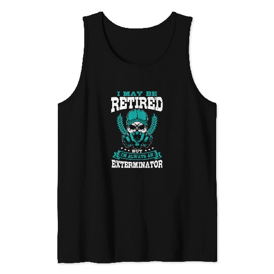 Exterminator Retired Pest Control Eradicator Terminator Tank Tops