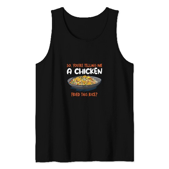 Chicken Pet A Chicken Fried This Rice Food Cooking Fried Rice Tank Tops