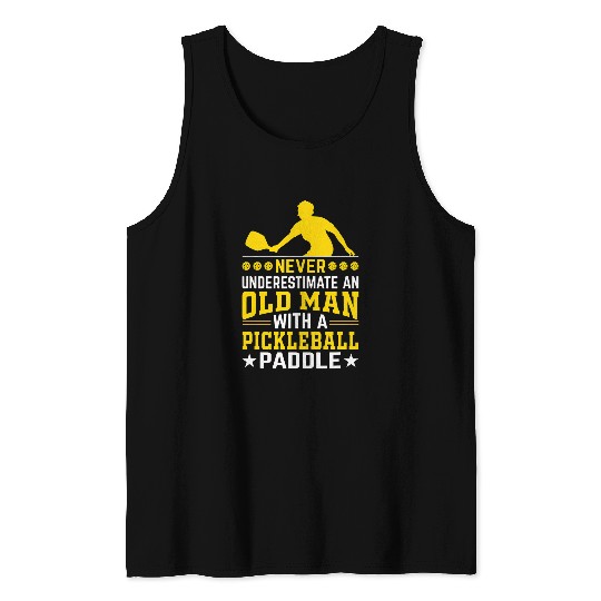 Sport Pickleball Mens Never Underestimate an Old Man With a Pickleball Paddle 16 Tank Tops