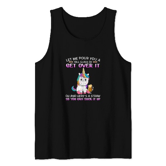 Unicorn Pet Lets Me Pour You A Tall Glass Of Get Over It Unicorn 6 Tank Tops
