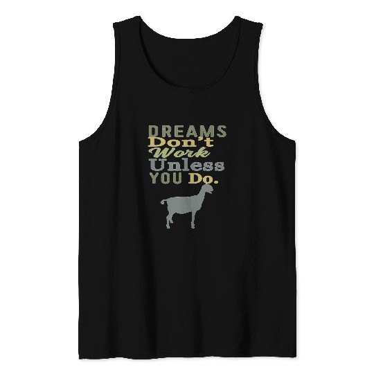 Goats Pet Dreams Dont Work Unless You Do Livestock Show Dairy Tank Tops