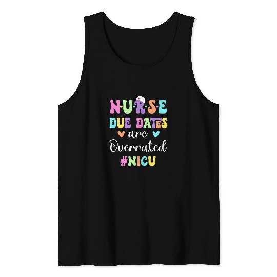 nurses Job Cute nurses Due Dates Are Overrated Nicu nurses Design Tank Tops