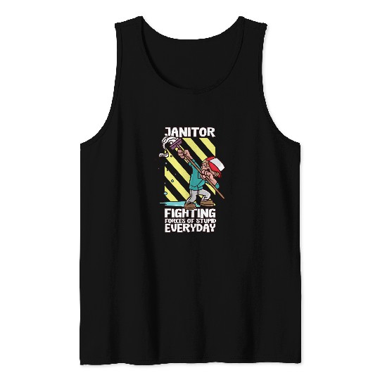 Funny Janitor Fighting Forces Of Stupidity Everyday Tank Tops