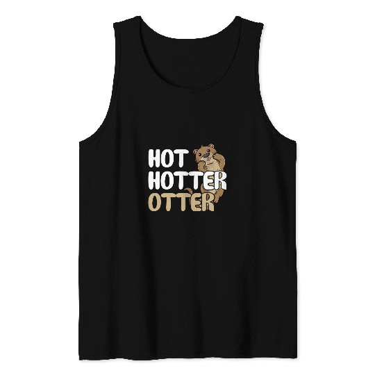 Otter Pet Otter Hot Hotter Tank Tops