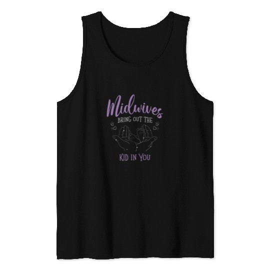 Midwife and Doula for Midwives bring out the Kid in You Tank Tops