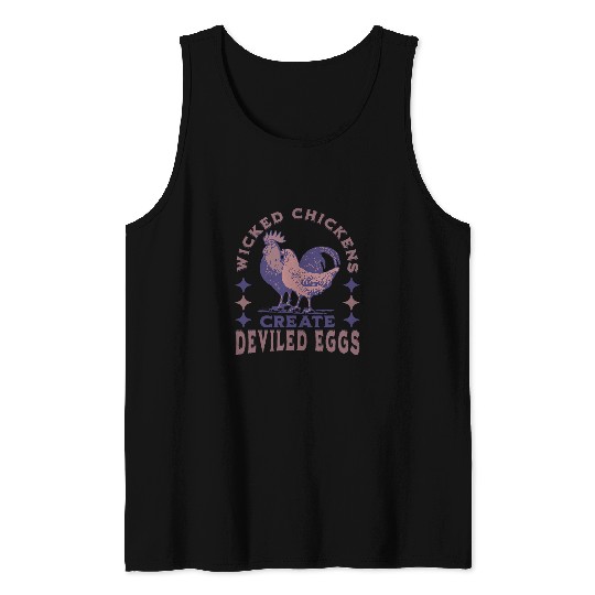 Chicken Pet Wicked Chickens Create Deviled Eggs Funny Chicken Farmer Tank Tops