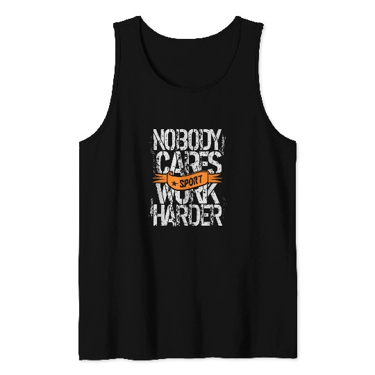 Nobody Cares Work Harder Everything Hurts Fitness Motivation Tank Tops