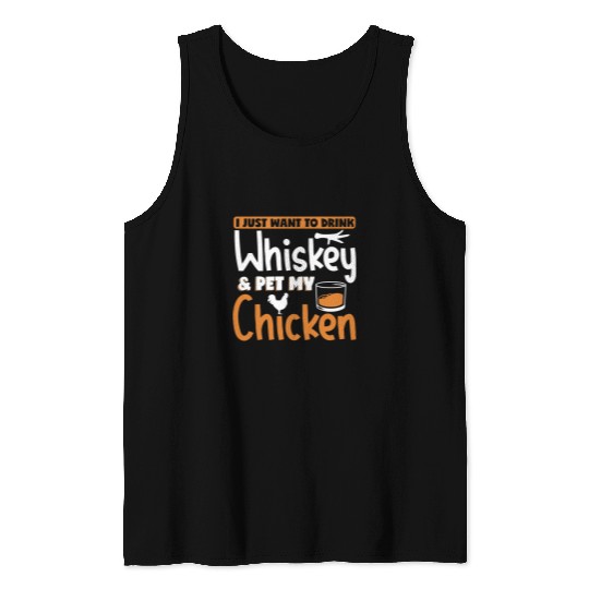 Chicken Pet Wines Alcohol I Just Want To Drink Whiskey Pet My Chicken Drink Red Wines Tank Tops