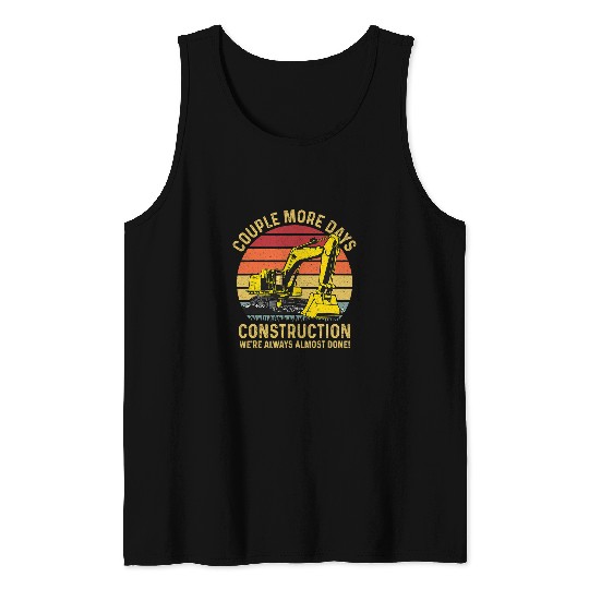 Excavator Fun Couple More Days Construction funny quote Excavator Workers Tank Tops