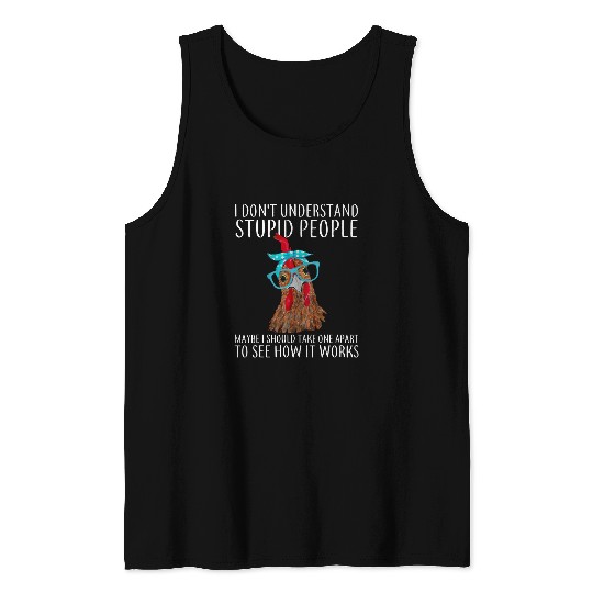 Chicken Pet I Dont Understand Stupid People Chicken Lover Funny Farmer Tank Tops