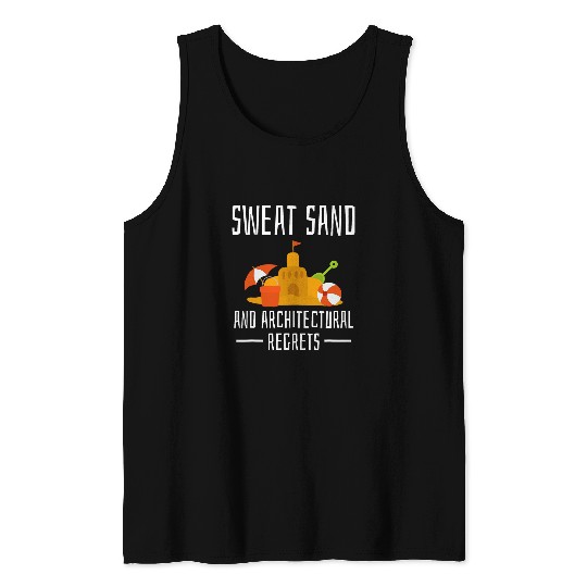 Architect Job Sweat Sand And Architectural Regrets Tank Tops