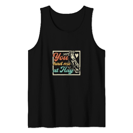 Horse Pet You Had Me At Hay Horse Pony Equestrian Horseback Riding Tank Tops