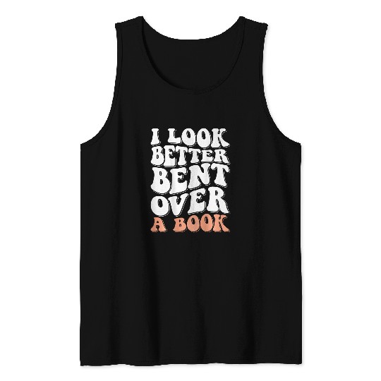 Book Fun I Look Better Bent Over A Book 07 Tank Tops