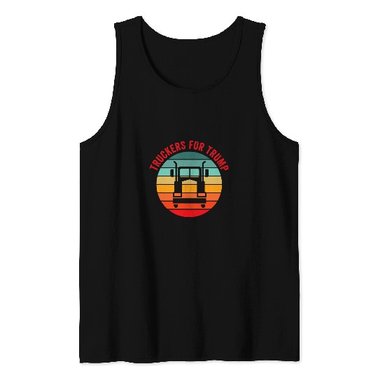 Truck Fun Truckers For Trump Trucker Truck Drivers Funny Election 0074 Tank Tops