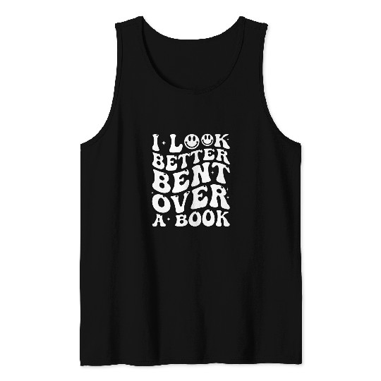 Book Fun I Look Better Bent Over A Book Teacher Tank Tops