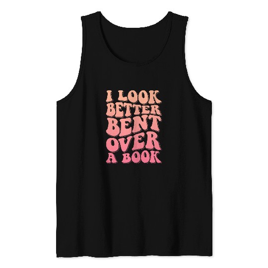 Book Fun I Look Better Bent Over A Book 9 Tank Tops