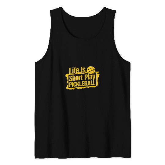 Sport Pickleball Life is short play Pickleball Lover Tank Tops
