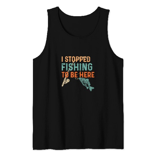 Fishing Fun I Stopped Fishing To Be Here Funny Fishermen Retro vintages 429 Tank Tops